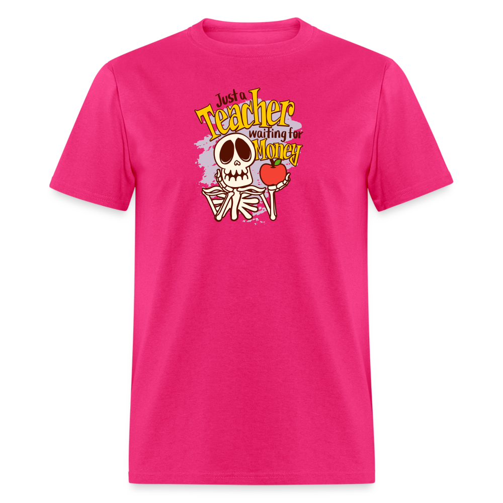 Unisex Classic T-Shirt Teacher shirts just a Teacher waiting for money Halloween shirts - fuchsia