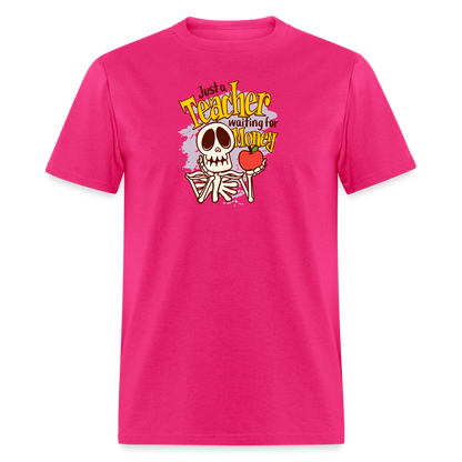 Unisex Classic T-Shirt Teacher shirts just a Teacher waiting for money Halloween shirts - fuchsia