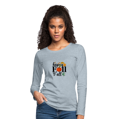 Women's Premium Long Sleeve T-Shirt happy fall yall - heather ice blue