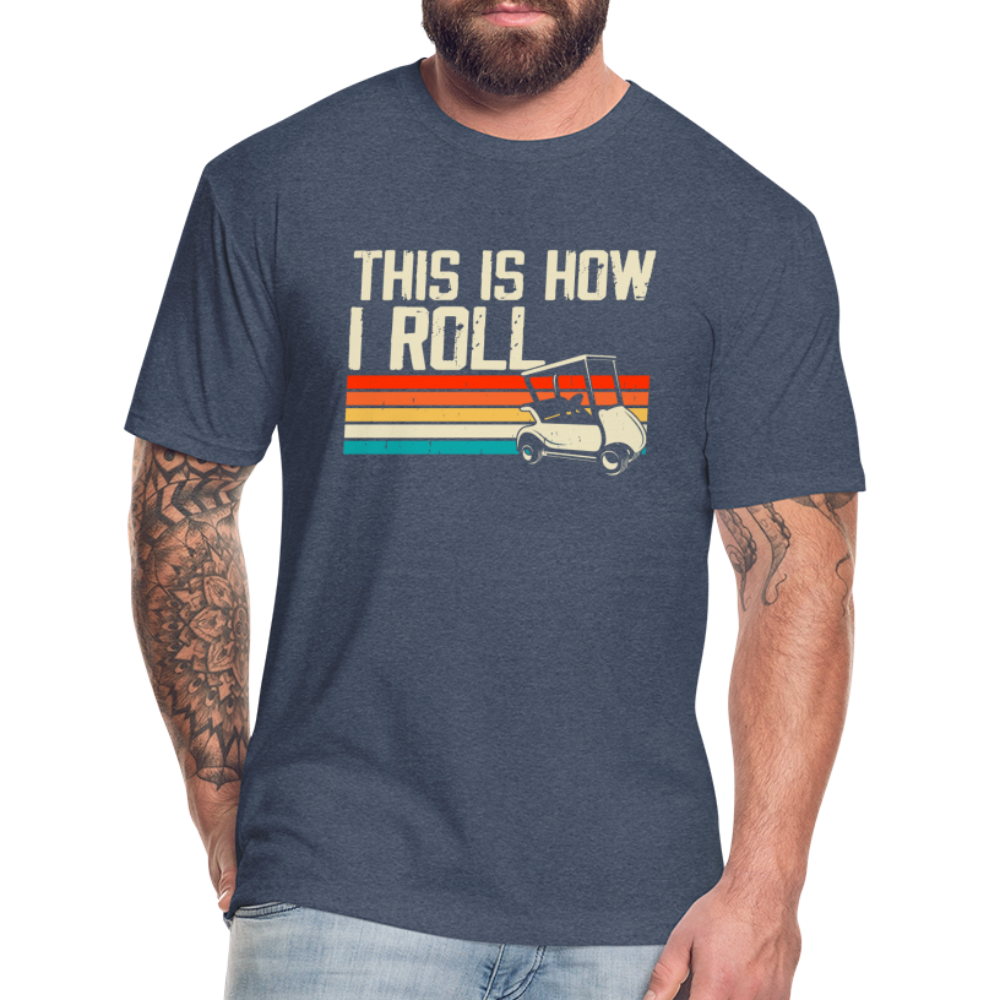 Fitted Cotton/Poly T-Shirt by Next Level this is how I roll Golfing - heather navy