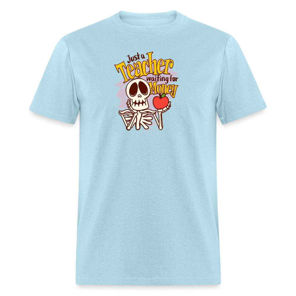 Unisex Classic T-Shirt Teacher shirts just a Teacher waiting for money Halloween shirts - powder blue