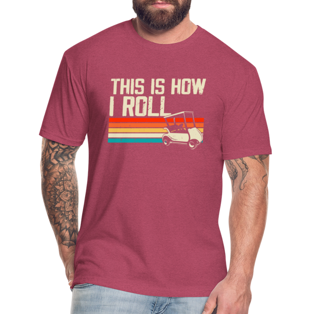 Fitted Cotton/Poly T-Shirt by Next Level this is how I roll Golfing - heather burgundy