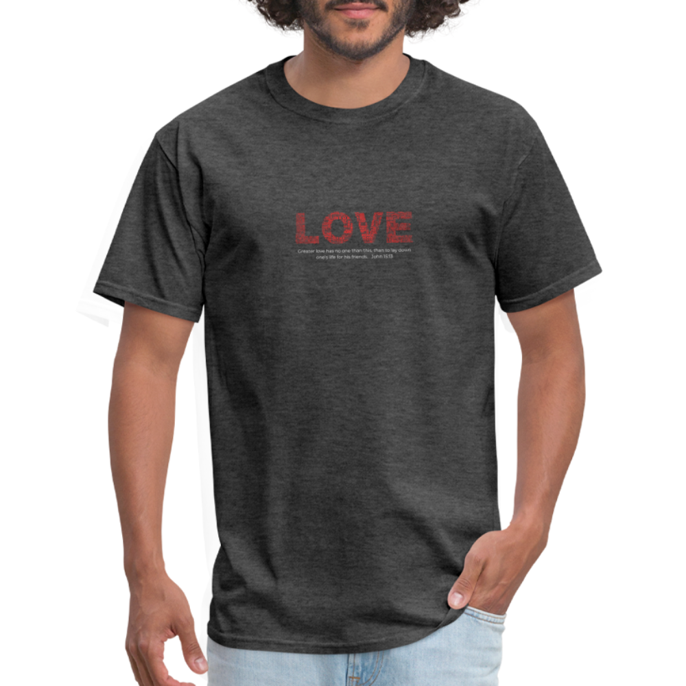 Unisex Classic T-Shirt no greater love than this love shirt - heather black