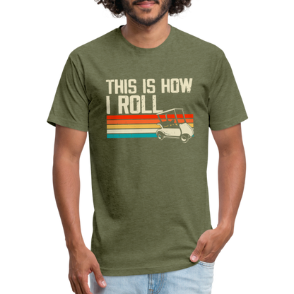 Fitted Cotton/Poly T-Shirt by Next Level this is how I roll Golfing - heather military green