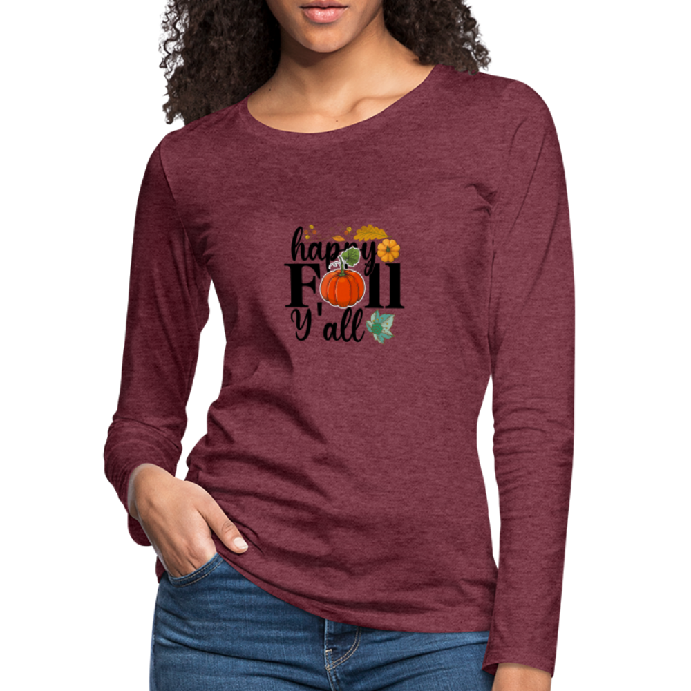 Women's Premium Long Sleeve T-Shirt happy fall yall - heather burgundy