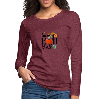 Women's Premium Long Sleeve T-Shirt happy fall yall - heather burgundy