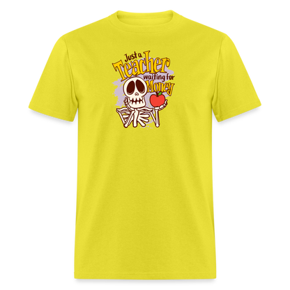 Unisex Classic T-Shirt Teacher shirts just a Teacher waiting for money Halloween shirts - yellow