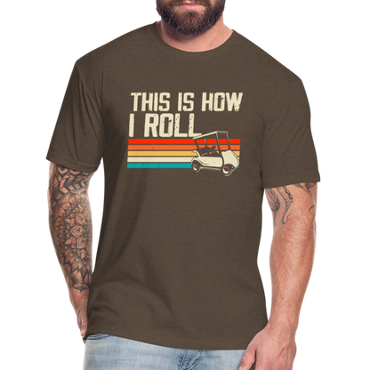 Fitted Cotton/Poly T-Shirt by Next Level this is how I roll Golfing - heather espresso