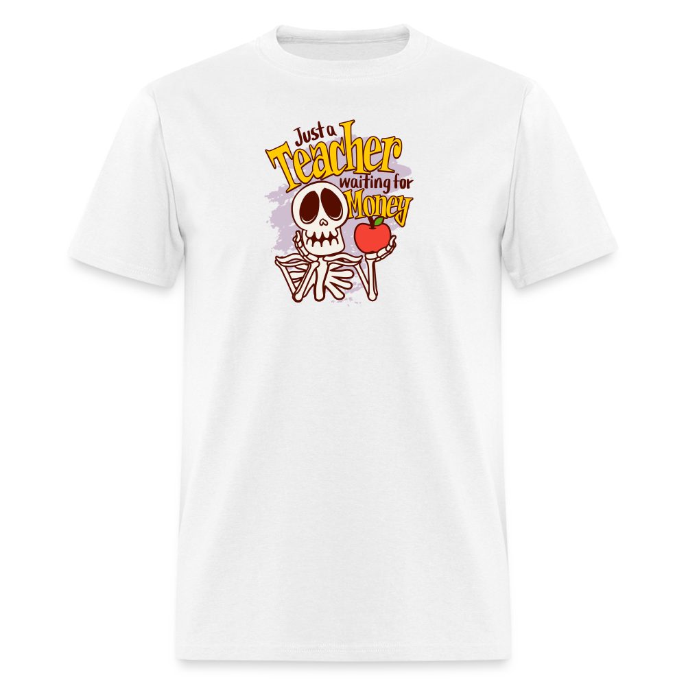 Unisex Classic T-Shirt Teacher shirts just a Teacher waiting for money Halloween shirts - white