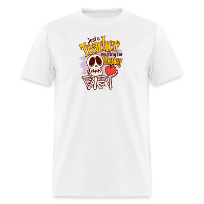 Unisex Classic T-Shirt Teacher shirts just a Teacher waiting for money Halloween shirts - white