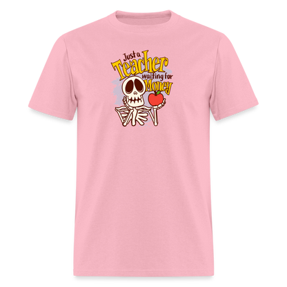 Unisex Classic T-Shirt Teacher shirts just a Teacher waiting for money Halloween shirts - pink