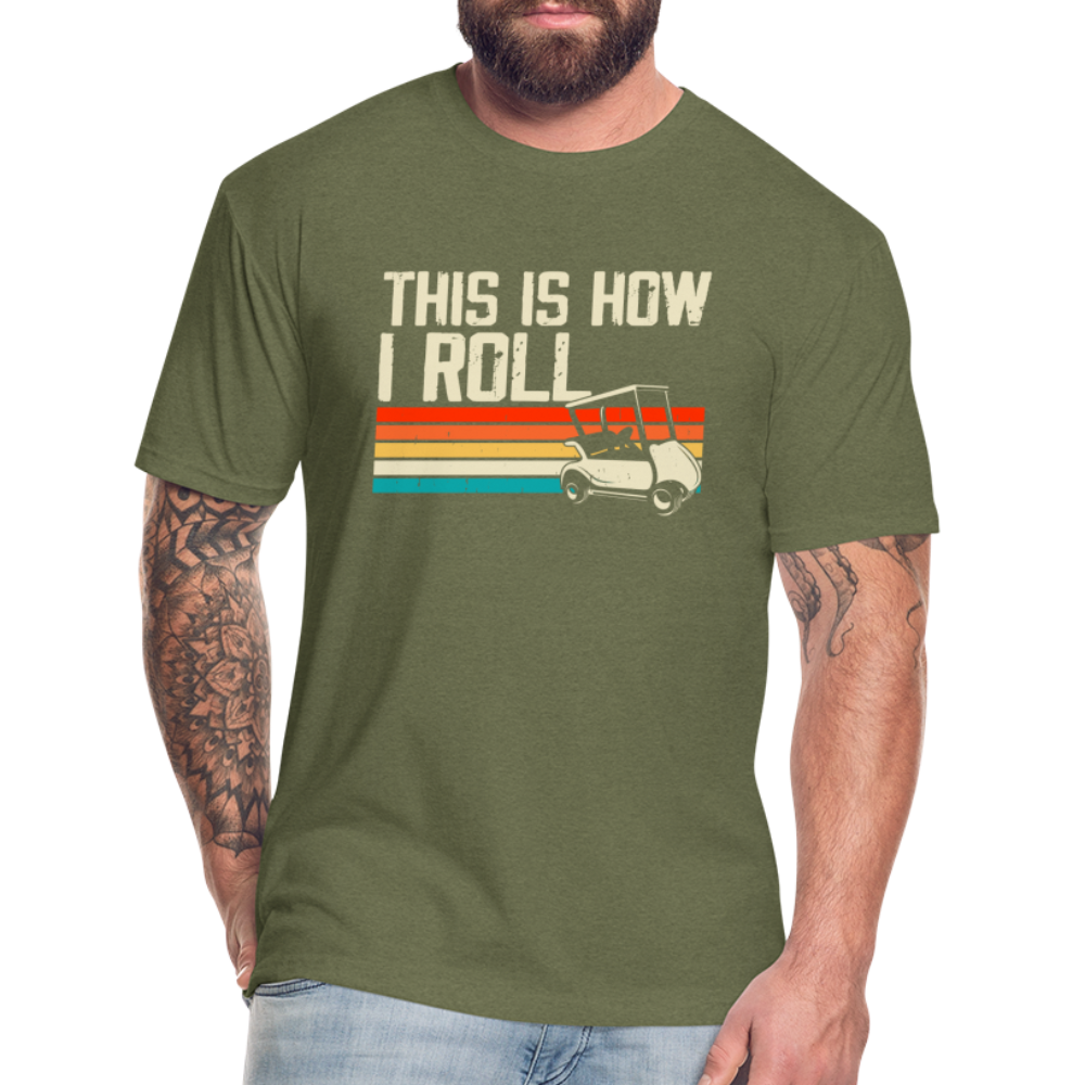 Fitted Cotton/Poly T-Shirt by Next Level this is how I roll Golfing - heather military green