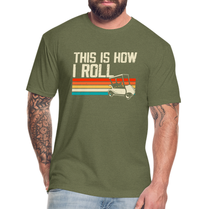 Fitted Cotton/Poly T-Shirt by Next Level this is how I roll Golfing - heather military green