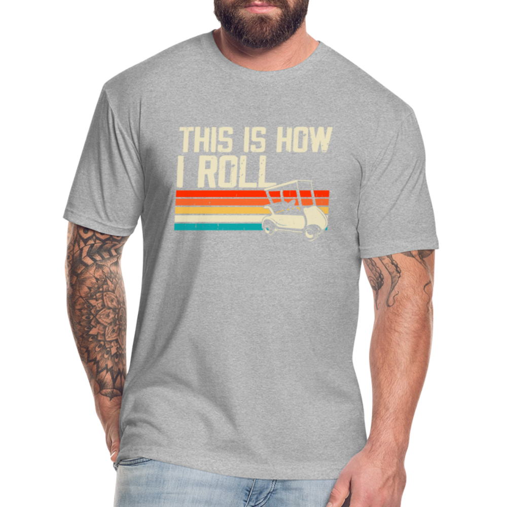 Fitted Cotton/Poly T-Shirt by Next Level this is how I roll Golfing - heather gray