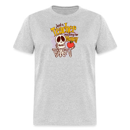 Unisex Classic T-Shirt Teacher shirts just a Teacher waiting for money Halloween shirts - heather gray