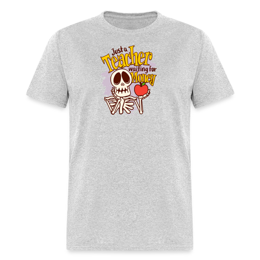 Unisex Classic T-Shirt Teacher shirts just a Teacher waiting for money Halloween shirts - heather gray