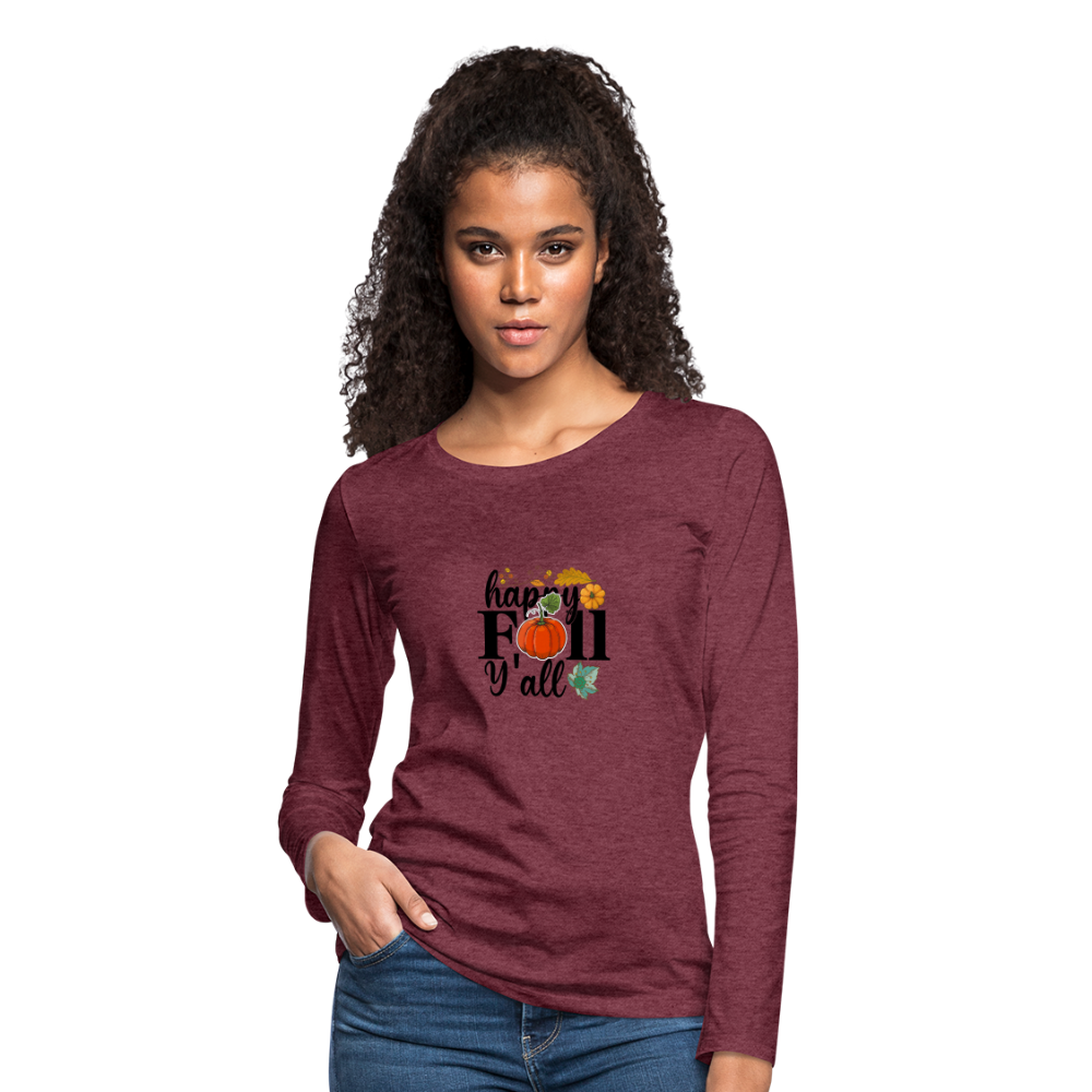 Women's Premium Long Sleeve T-Shirt happy fall yall - heather burgundy