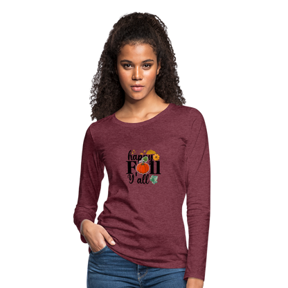 Women's Premium Long Sleeve T-Shirt happy fall yall - heather burgundy