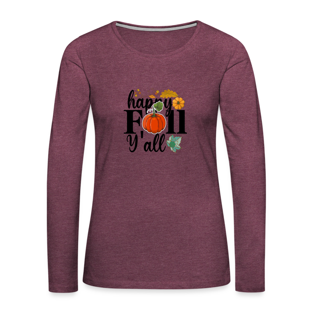 Women's Premium Long Sleeve T-Shirt happy fall yall - heather burgundy