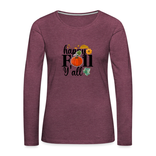 Women's Premium Long Sleeve T-Shirt happy fall yall - heather burgundy